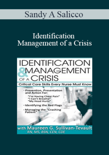 Sandy A Salicco - Identification & Management of a Crisis: Critical Care Skills Every Nurse Must Know
