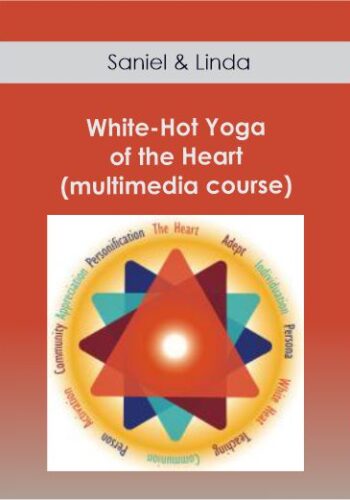 Saniel & Linda - White-Hot Yoga of the Heart (multimedia course)