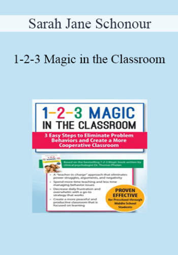 Sarah Jane Schonour – 1-2-3 Magic In The Classroom: 3 Easy Steps To Eliminate Problem Behaviors And Create A More Cooperative Classroom