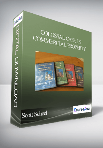 Scott Scheel – Colossal Cash In Commercial Property