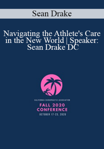 Sean Drake – Navigating The Athlete’s Care In The New World | Speaker: Sean Drake DC
