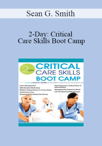 Sean G. Smith – 2-Day: Critical Care Skills Boot Camp