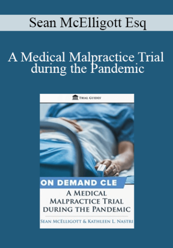 Kathleen Nastri & Sean McElligott – A Medical Malpractice Trial During The Pandemic