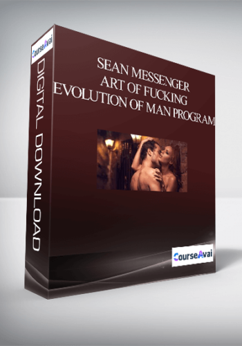 Sean Messenger – Art Of Fucking – Evolution Of Man Program