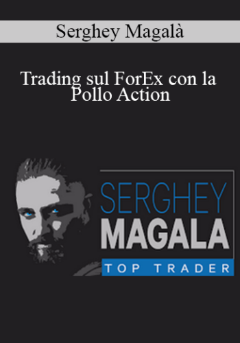 Serghey Magalà - Trading sul ForEx con la Pollo Action