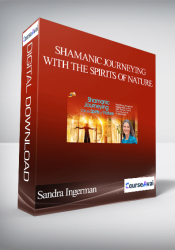 Shamanic Journeying With the Spirits of Nature With Sandra Ingerman