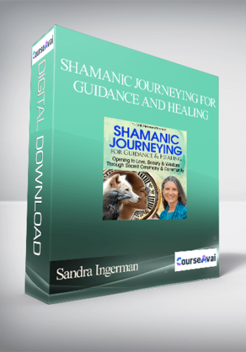 Shamanic Journeying For Guidance And Healing With Sandra Ingerman