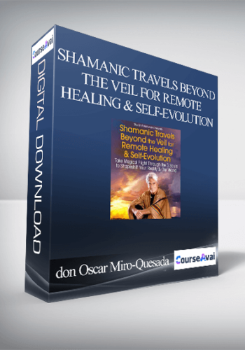 Shamanic Travels Beyond the Veil for Remote Healing & Self-Evolution With don Oscar Miro-Quesada