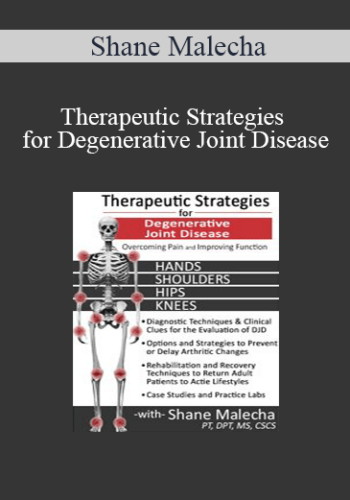 Shane Malecha – Therapeutic Strategies For Degenerative Joint Disease: Overcoming Pain And Improving Function