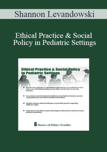 Shannon Levandowski - Ethical Practice & Social Policy in Pediatric Settings