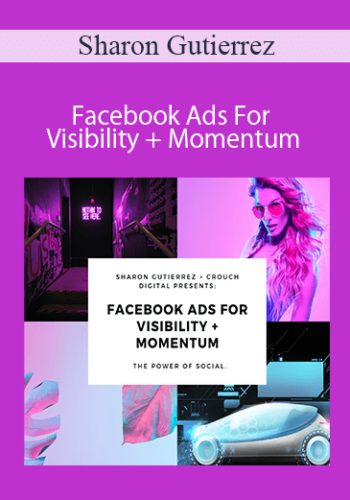 Sharon Gutierrez – Facebook Ads For Visibility + Momentum