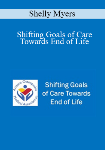 Shelly Myers – Shifting Goals Of Care Towards End Of Life