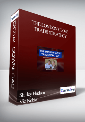 Shirley Hudson & Vic Noble – The London Close Trade Strategy