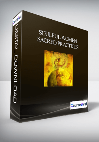 Soulful Women: Sacred Practices