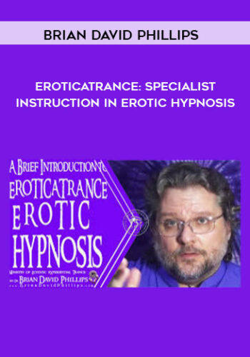 Brian David Phillips – EroticaTrance: Specialist Instruction In Erotic Hypnosis