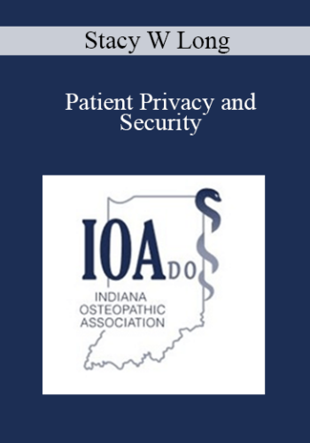 Stacy W Long - Patient Privacy and Security: Overview of HHS Settlement and Best Practices