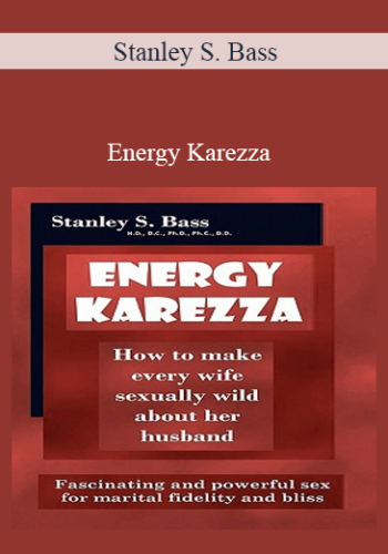 Stanley S. Bass – Energy Karezza