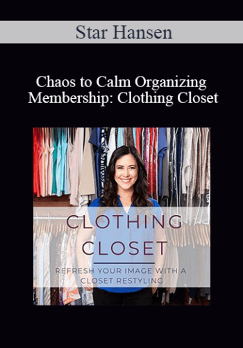 Star Hansen – Chaos To Calm Organizing Membership: Clothing Closet