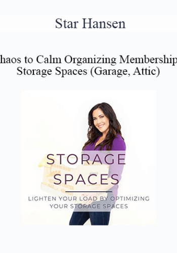 Star Hansen – Chaos To Calm Organizing Membership: Storage Spaces (Garage, Attic)