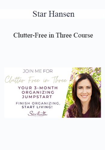 Star Hansen – Clutter-Free In Three Course
