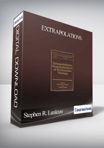 Stephen R. Lankton. Jeffrey Zeig – Extrapolations: Demonstrations Of Ericksonian Therapy