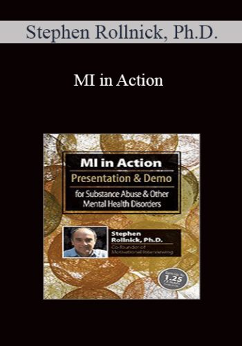 Stephen Rollnick – MI In Action With Stephen Rollnick, Ph.D.: Presentation & Demo For Substance Abuse & Other Mental Health Disorders
