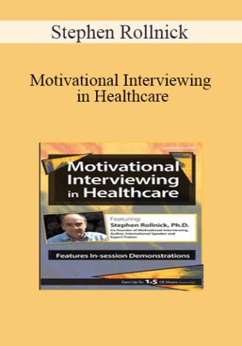 Stephen Rollnick – Motivational Interviewing In Healthcare With Stephen Rollnick, Ph.D.