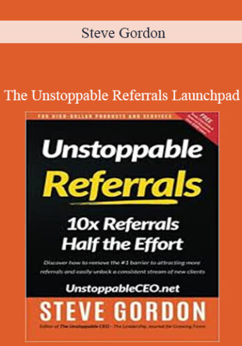 Steve Gordon – The Unstoppable Referrals Launchpad