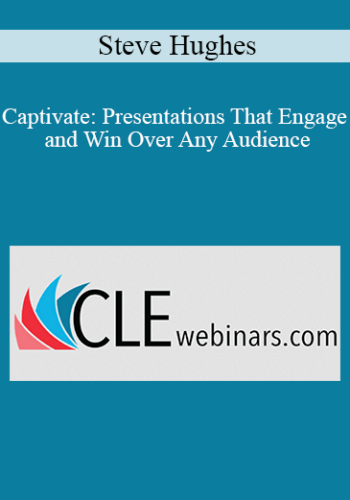 Steve Hughes – Captivate: Presentations That Engage And Win Over Any Audience