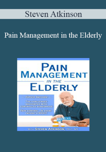 Steven Atkinson – Pain Management In The Elderly