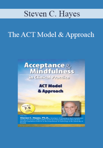 Steven C. Hayes – The ACT Model & Approach