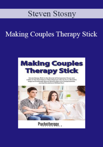 Steven Stosny – Making Couples Therapy Stick