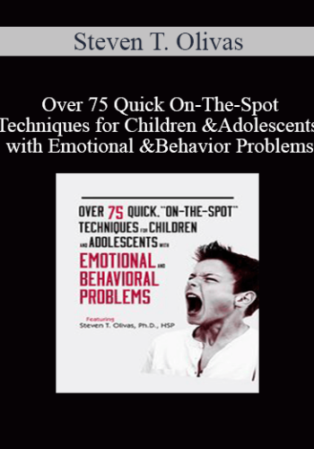 Steven T. Olivas - Over 75 Quick On-The-Spot Techniques for Children and Adolescents with Emotional and Behavior Problems