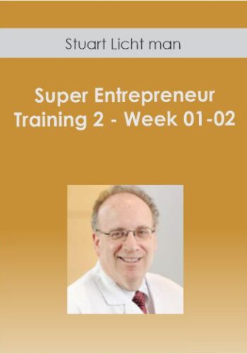 Stuart Licht man - Super Entrepreneur Training 2 - Week 01-02