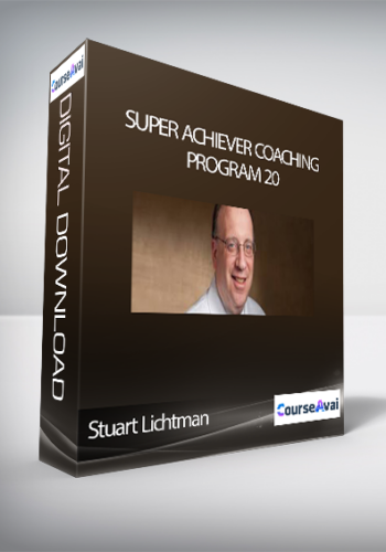 Stuart Lichtman – Super Achiever Coaching Program 20