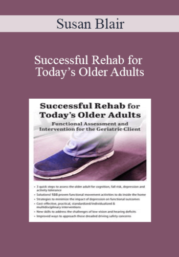 Susan Blair – Successful Rehab For Today’s Older Adults: Functional Assessment And Intervention For The Geriatric Client