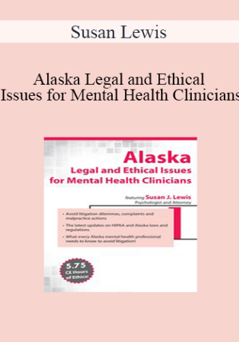 Susan Lewis - Alaska Legal and Ethical Issues for Mental Health Clinicians