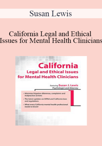 Susan Lewis – California Legal And Ethical Issues For Mental Health Clinicians