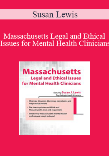 Susan Lewis – Massachusetts Legal And Ethical Issues For Mental Health Clinicians