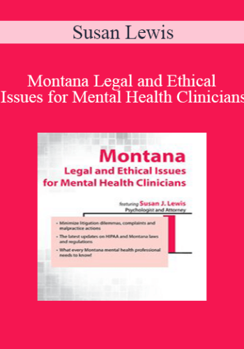 Susan Lewis – Montana Legal And Ethical Issues For Mental Health Clinicians