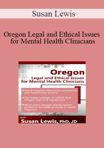 Susan Lewis - Oregon Legal and Ethical Issues for Mental Health Clinicians