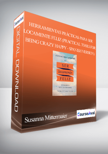 Susanna Mittermaier - Herramientas prácticas para ser locamente feliz (Practical Tools for Being Crazy Happy - Spanish Version)