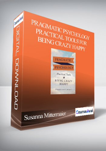 Susanna Mittermaier - Pragmatic Psychology Practical Tools for Being Crazy Happy