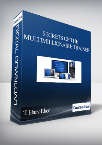T. Harv Eker – Secrets Of The MultiMillionaire Trainer