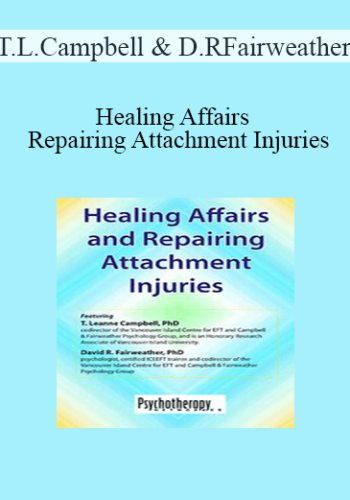 T. Leanne Campbell, David R Fairweather - Healing Affairs and Repairing Attachment Injuries