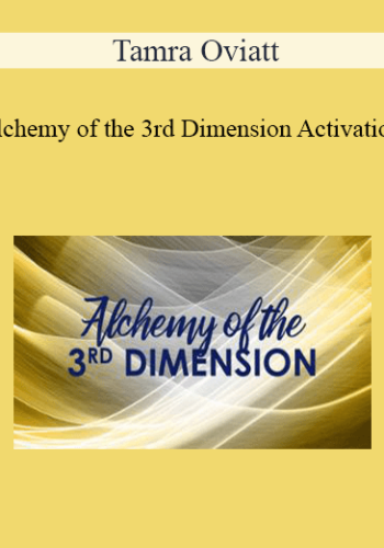 Tamra Oviatt – Alchemy Of The 3rd Dimension Activation