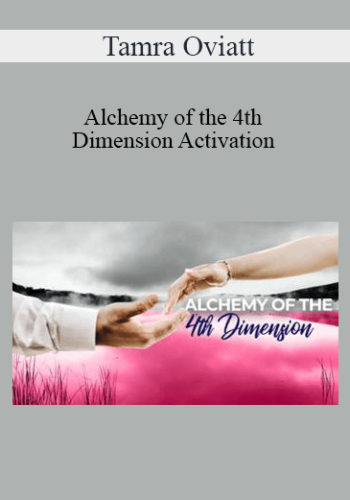 Tamra Oviatt – Alchemy Of The 4th Dimension Activation