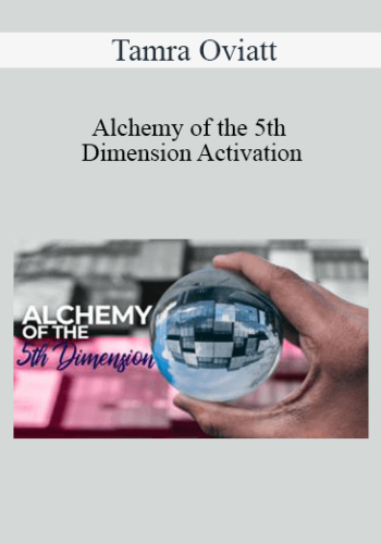 Tamra Oviatt – Alchemy Of The 5th Dimension Activation