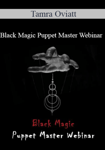 Tamra Oviatt - Black Magic Puppet Master Webinar