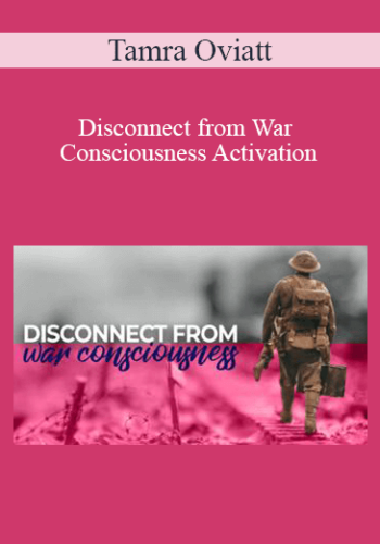 Tamra Oviatt – Disconnect From War Consciousness Activation
